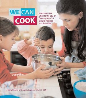 We Can Cook: Introduce Your Child to the Joy of Cooking with 75 Simple Recipes and Activities image number 0