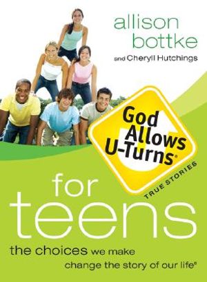 God Allows U-Turns for Teens: The Choices We Make Change the Story of Our Life image number 0