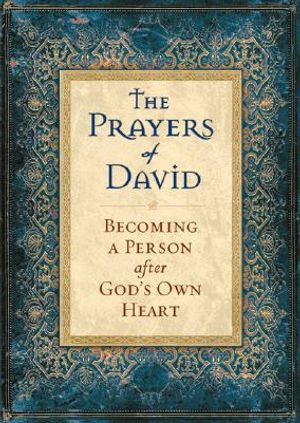 The Prayers of David: Becoming a Person After God's Own Heart image number 0