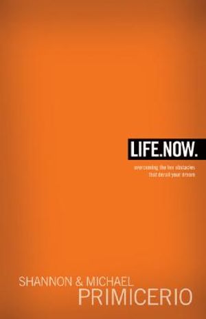 Life.Now.: Overcoming the Ten Obstacles That Derail Your Dreams image number 0