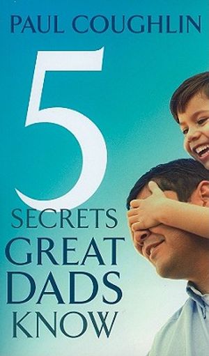 Five Secrets Great Dads Know image number 0