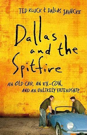 Dallas and the Spitfire: An Old Car, an Ex-Con, and an Unlikely Friendship image number 0