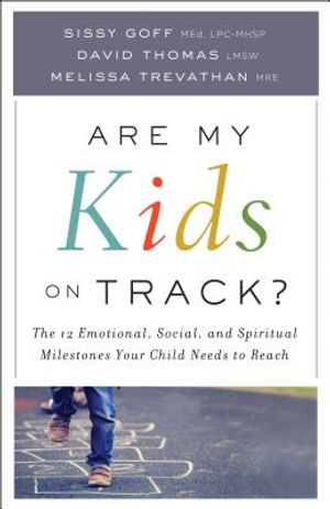 Are My Kids on Track?: The 12 Emotional, Social, and Spiritual Milestones Your Child Needs to Reach image number 0