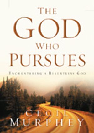 The God Who Pursues: Encountering a Relentless God image number 0