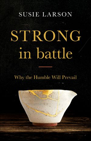 Strong in Battle: Why the Humble Will Prevail image number 0