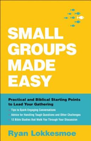 Small Groups Made Easy: Practical and Biblical Starting Points to Lead Your Gathering image number 0
