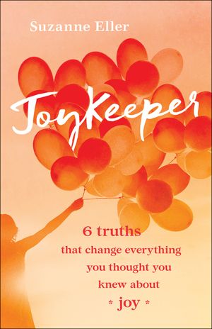 Joykeeper: 6 Truths That Change Everything You Thought You Knew about Joy image number 0