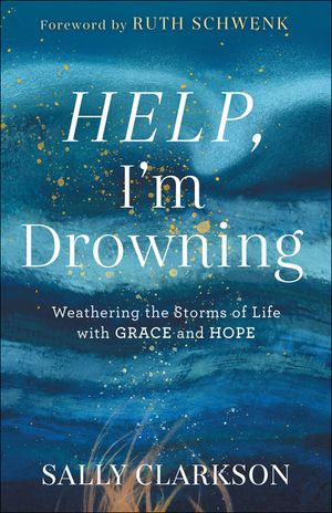 Help, I'm Drowning: Weathering the Storms of Life with Grace and Hope image number 0