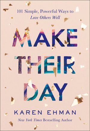 Make Their Day: 101 Simple, Powerful Ways to Love Others Well image number 0