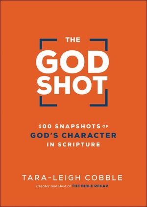 The God Shot: 100 Snapshots of God's Character in Scripture image number 0
