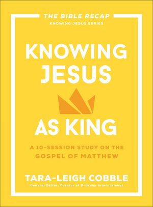 Knowing Jesus as King: A 10-Session Study on the Gospel of Matthew image number 0