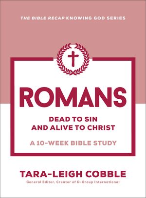 Romans: Dead to Sin and Alive to Christ--A 10-Week Bible Study image number 0