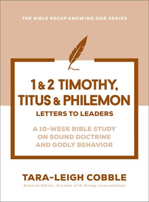 Timothy, Titus & Philemon: Letters to Leaders--A 10-Week Bible Study on Sound Doctrine and Godly Behavior image number 0