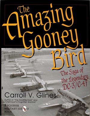 The Amazing Gooney Bird: The Saga of the Legendary DC-3/C-47 image number 0