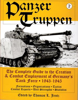 Panzertruppen: The Complete Guide to the Creation & Combat Employment of Germany's Tank Force, 1943-1945/Formations, Organizations, T image number 0
