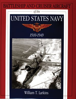 Battleship and Cruiser Aircraft of the United States Navy 1910-1949 image number 0
