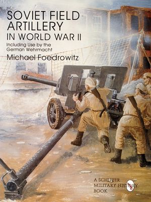 Soviet Field Artillery in World War II: Including Its Use by the German Wehrmacht image number 0