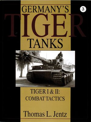 Germany's Tiger Tanks: Tiger I & Tiger II: Combat Tactics image number 0