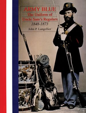 Army Blue: The Uniform of Uncle Sam's Regulars 1848-1873 image number 0