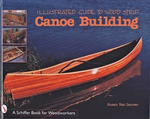 Illustrated Guide to Wood Strip Canoe Building image number 0