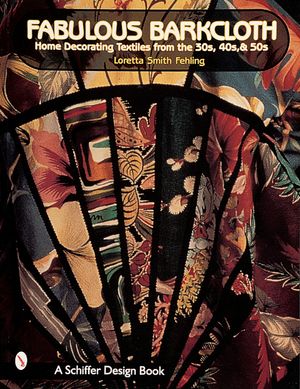 Fabulous Barkcloth: Home Decorating Textiles from the '30s, '40s, & '50s image number 0