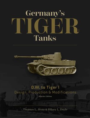 Germany's Tiger Tanks D.W. to Tiger I: Design, Production & Modifications image number 0