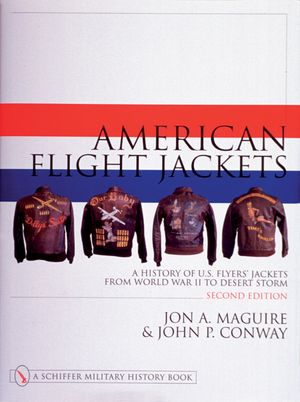 American Flight Jackets, Airmen and Aircraft: A History of U.S. Flyers' Jackets from World War I to Desert Storm image number 0