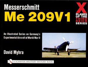 X Planes of the Third Reich - An Illustrated Series on Germany's Experimental Aircraft of World War II: Messerschmitt Me 209 image number 0