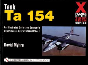X Planes of the Third Reich - An Illustrated Series on Germany's Experimental Aircraft of World War II: Tank Ta 154 image number 0