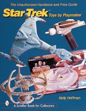 The Unauthorized Handbook and Price Guide to Star Trek (Tm)Toys by Playmates(tm) image number 0