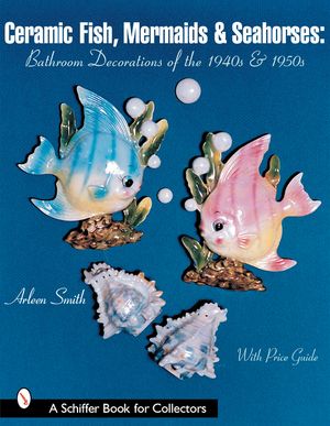 Ceramic Fish, Mermaids & Seahorses: Bathroom Decorations of the 1940s & 1950s image number 0