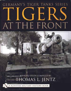 Germany's Tiger Tanks Series Tigers at the Front: A Photo Study image number 0