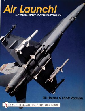 Air Launch!: A Pictorial History of Airborne Weapons image number 0