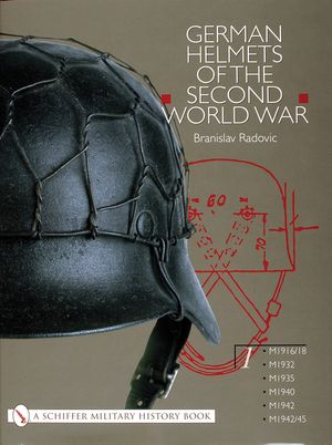 German Helmets of the Second World War: Volume One: M1916/18 - M1932 - M1935 - M1940 - M1942 - M1942/45 image number 0