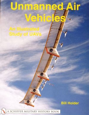Unmanned Air Vehicles:: An Illustrated Study of Uavs image number 0