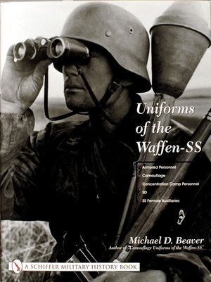 Uniforms of the Waffen-SS: Vol 3: Armored Personnel - Camouflage - Concentration Camp Personnel - SD - SS Female Auxiliaries image number 0