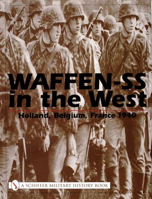 Waffen-SS in the West:: Holland, Belgium, France 1940 image number 0