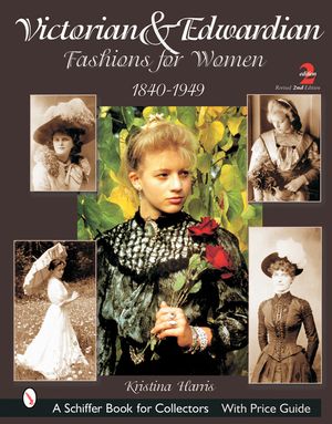 Victorian & Edwardian Fashions for Women: 1840-1919 image number 0