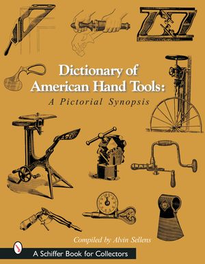 Dictionary of American Hand Tools: A Pictorial Synopsis image number 0