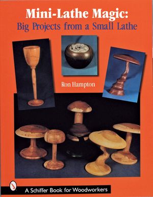 Mini-Lathe Magic: Big Projects from a Small Lathe image number 0