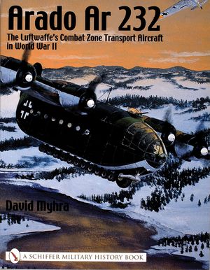 Arado AR 232:: The Luftwaffe's Combat Zone Transport Aircraft in World War II image number 0