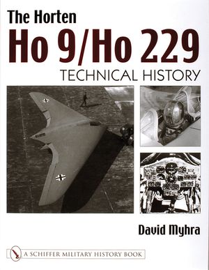 The Horten Ho 9/Ho 229: Vol 2: Technical History image number 0