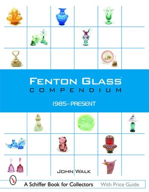 Fenton Glass Compendium: 1985-2001 image number 0