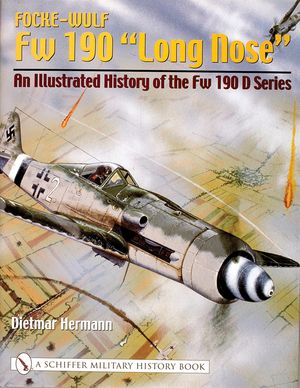 Focke-Wulf FW 190 "Long Nose": An Illustrated History of the FW 190 D Series image number 0