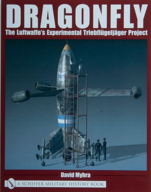 Dragonfly: The Luftwaffe's Experimental Triebfl&uuml;gelj&auml;ger Project image number 0