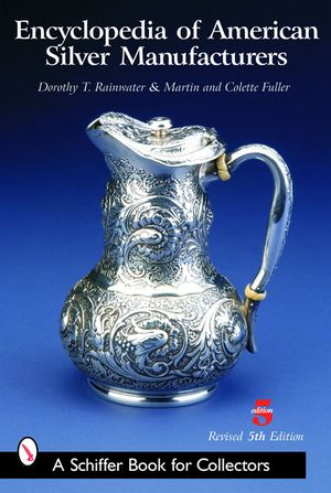 Encyclopedia of American Silver Manufacturers image number 0