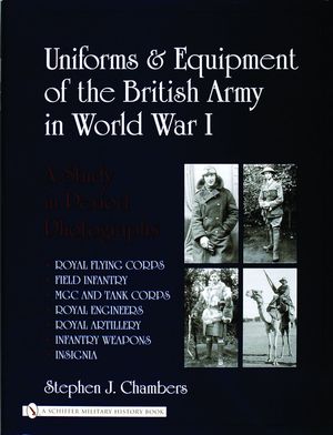 Uniforms & Equipment of the British Army in World War I: A Study in Period Photographs image number 0