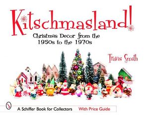 Kitschmasland: Christmas Decor from the 1950s Through the 1970s image number 0