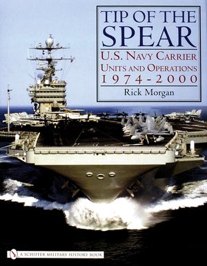 Tip of the Spear:: U.S. Navy Carrier Units and Operations 1974-2000 image number 0