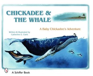 Chickadee & the Whale: A Baby Chickadee's Adventure image number 0